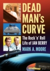 Dead Man's Curve : The Rock 'n' Roll Life of Jan Berry - Book