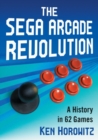 The Sega Arcade Revolution : A History in 62 Games - Book