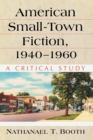 American Small-Town Fiction, 1940-1960 : A Critical Study - Book
