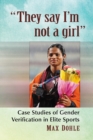 "They say I'm not a girl" : Case Studies of Gender Verification in Elite Sports - Book
