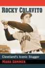 Rocky Colavito : Cleveland's Iconic Slugger - Book