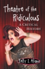 Theatre of the Ridiculous : A Critical History - Book