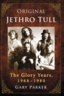 Original Jethro Tull : The Glory Years, 1968-1980 - Book