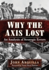 Why the Axis Lost : An Analysis of Strategic Errors - Book