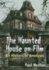 The Haunted House on Film : An Historical Analysis - Book