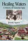 Healing Waters : A History of Victorian Spas - Book