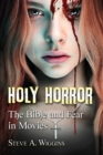 Holy Horror : The Bible and Fear in Movies - Book