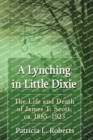 A Lynching in Little Dixie : The Life and Death of James T. Scott, ca. 1885-1923 - Book