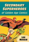 Secondary Superheroes of Golden Age Comics - Book