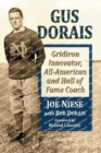Gus Dorais : Gridiron Innovator, All-American and Hall of Fame Coach - Book