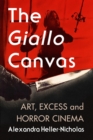 The Giallo Canvas : Art, Excess and Horror Cinema - Book