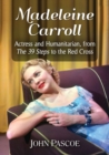 Madeleine Carroll : Actress and Humanitarian, from The 39 Steps to the Red Cross - Book