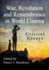War, Revolution and Remembrance in World Cinema : Critical Essays - Book