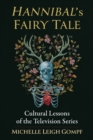 Hannibal's Fairy Tale : Cultural Lessons of the Television Series - Book