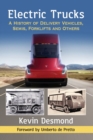Electric Trucks : A History of Delivery Vehicles, Semis, Forklifts and Others - Book