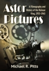 Astor Pictures : A Filmography and History of the Reissue King, 1933-1965 - Book