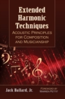 Extended Harmonic Techniques : Acoustic Principles for Composition and Musicianship - Book