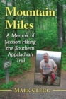 Mountain Miles : A Memoir of Section Hiking the Southern Appalachian Trail - Book