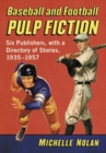 Baseball and Football Pulp Fiction : Six Publishers, with a Directory of Stories, 1935-1957 - Book