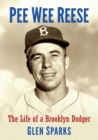 Pee Wee Reese : The Life of a Brooklyn Dodger - Book