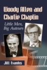 Woody Allen and Charlie Chaplin : Little Men, Big Auteurs - Book
