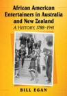 African American Entertainers in Australia and New Zealand : A History, 1788-1941 - Book