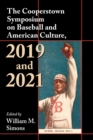 The Cooperstown Symposium on Baseball and American Culture, 2019 and 2021 - Book