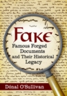 Fake : Famous Forged Documents and Their Historical Legacy - Book