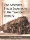 The American Steam Locomotive in the Twentieth Century - Book