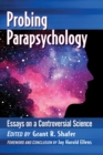 Probing Parapsychology : Essays on a Controversial Science - Book
