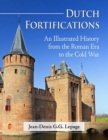 Dutch Fortifications : An Illustrated History from the Roman Era to the Cold War - Book