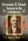 Christopher H. Tebault, Surgeon to the Confederacy - Book