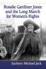 Rosalie Gardiner Jones and the Long March for Women's Rights - Book