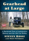Gearhead at Large : A Backroad Tour of Automotive History and the Old Car Hobby - Book