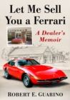 Let Me Sell You a Ferrari : A Dealer's Memoir - Book
