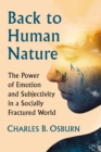 Back to Human Nature : The Power of Emotion and Subjectivity in a Socially Fractured World - Book