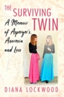 The Surviving Twin : A Memoir of Asperger's, Anorexia and Loss - Book
