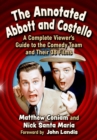 The Annotated Abbott and Costello : A Complete Viewer's Guide to the Comedy Team and Their 38 Films - Book