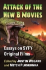 Attack of the New B Movies : Essays on SYFY Original Films - Book