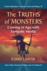The Truths of Monsters : Coming of Age with Fantastic Media - Book