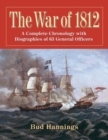 The War of 1812 : A Complete Chronology with Biographies of 63 General Officers - Book
