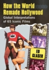 How the World Remade Hollywood : Global Interpretations of 65 Iconic Films - Book