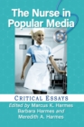 The Nurse in Popular Media : Critical Essays - Book