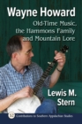 Wayne Howard : Old-Time Music, the Hammons Family and Mountain Lore - Book