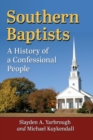 Southern Baptists : A History of a Confessional People - Book
