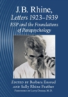 J.B. Rhine : Letters 1923-1939: ESP and the Foundations of Parapsychology - Book