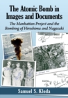 The Atomic Bomb in Images and Documents : The Manhattan Project and the Bombing of Hiroshima and Nagasaki - Book