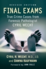Final Exams : True Crime Cases from Forensic Pathologist Cyril Wecht - Book
