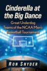 Cinderella at the Big Dance : Great Underdog Teams of the NCAA Men's Basketball Tournament - Book