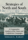 Strategies of North and South : A Comparative Analysis of the Union and Confederate Campaigns - Book